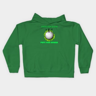 Drive for Show, Putt for Dough Kids Hoodie